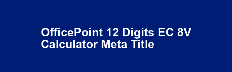 OfficePoint 12 Digits EC-8V Calculator Meta Title